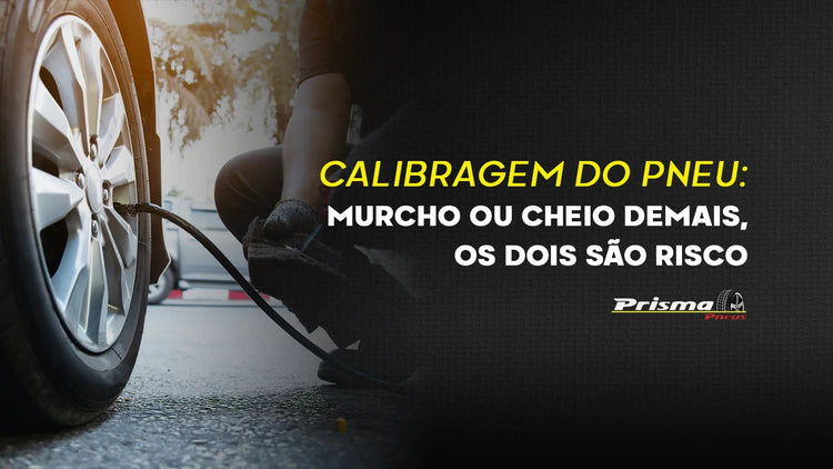 Calibragem do pneu: murcho ou cheio demais, os dois são risco - Prisma Pneus Revenda Oficial Pirelli em São Paulo
