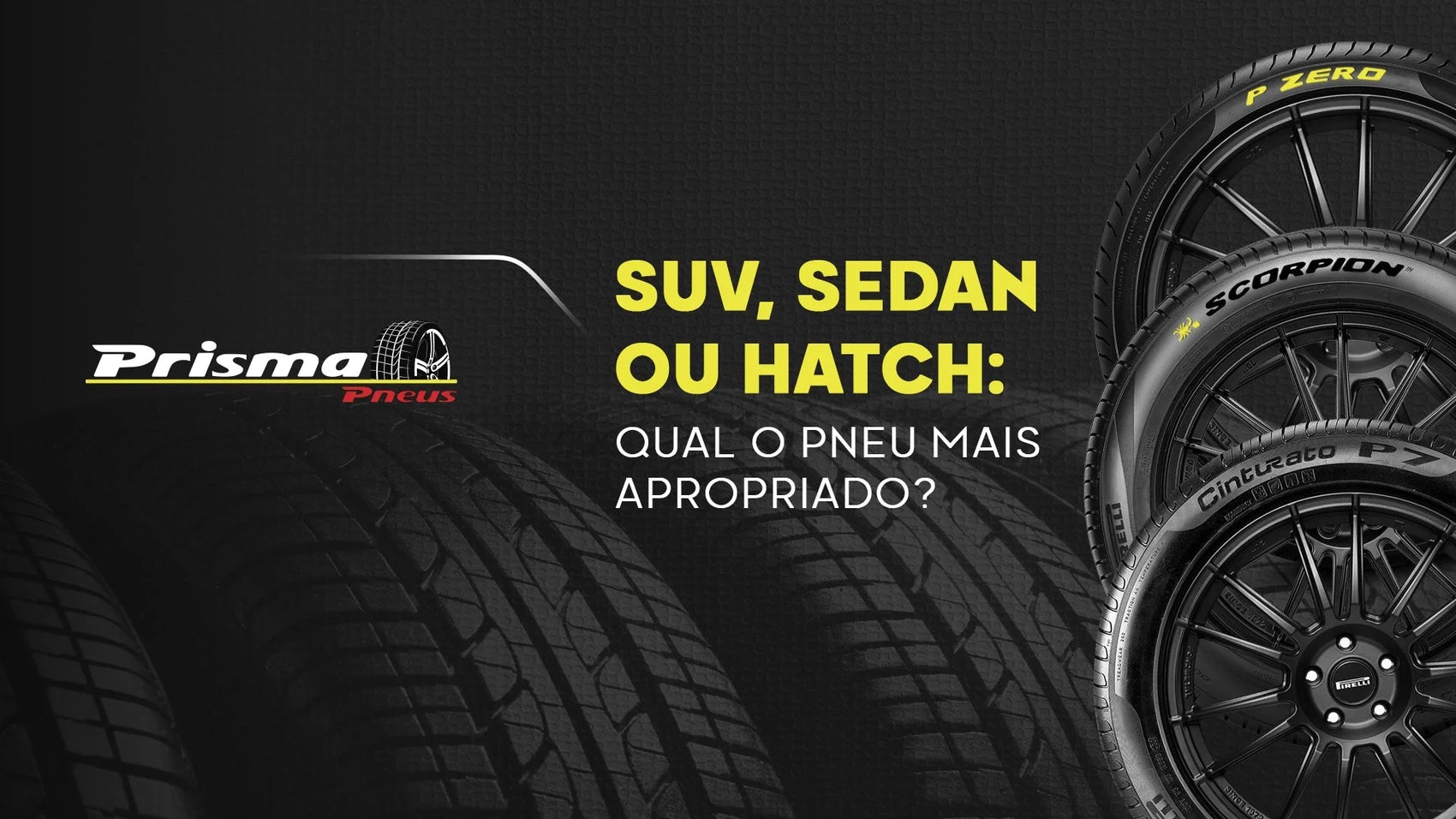 SUV, sedan ou hatch: como escolher o pneu mais apropriado - Prisma Pneus Revenda Oficial Pirelli em São Paulo